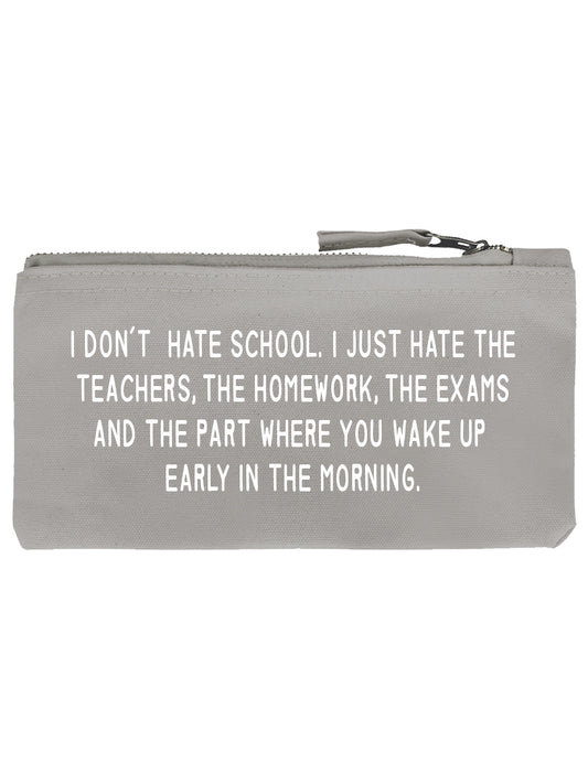 I Don't Hate School Pencil Case