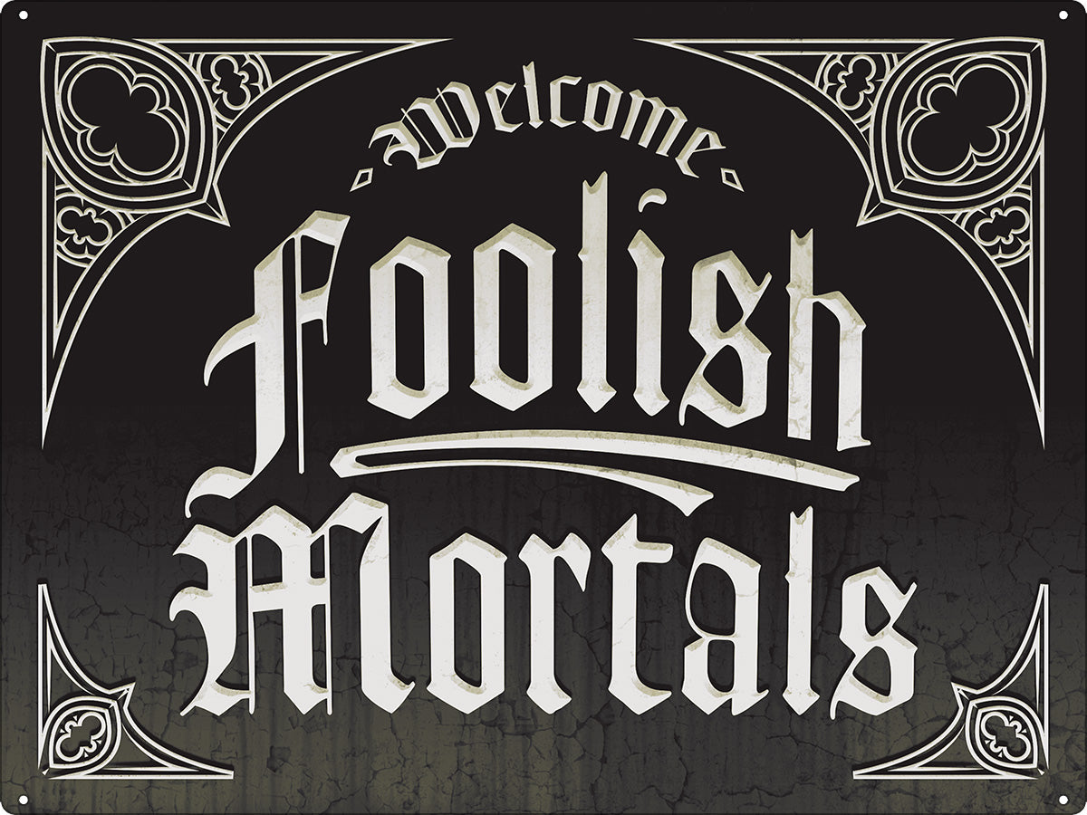 Welcome Foolish Mortals Tin Sign