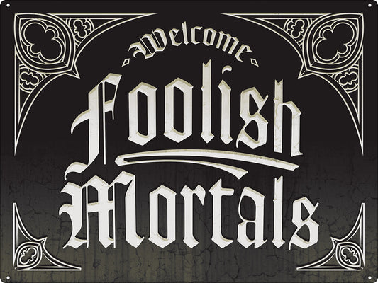 Welcome Foolish Mortals Tin Sign