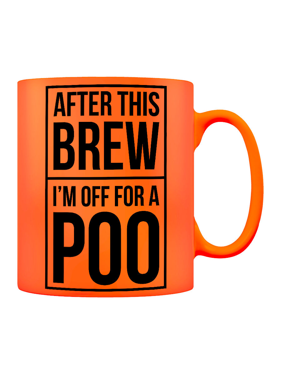 After This Brew I'm Off For A Poo Orange Neon Mug