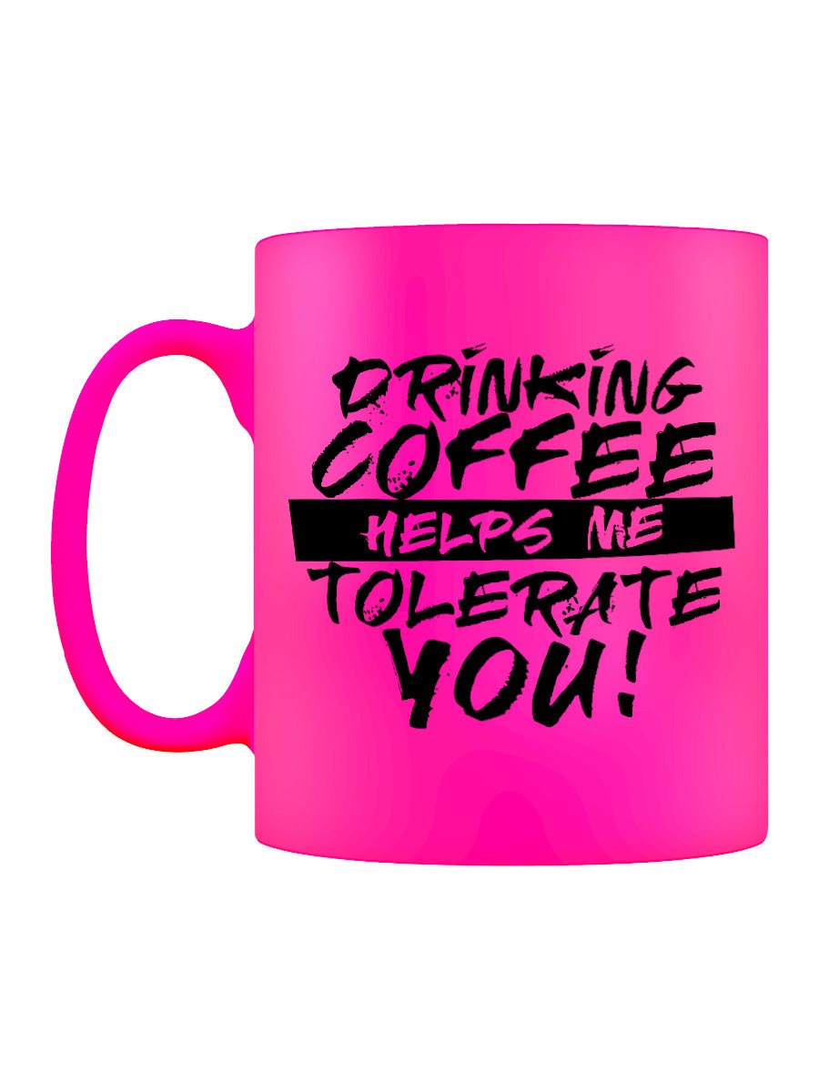 Drinking Coffee Helps Me Tolerate You Pink Neon Mug