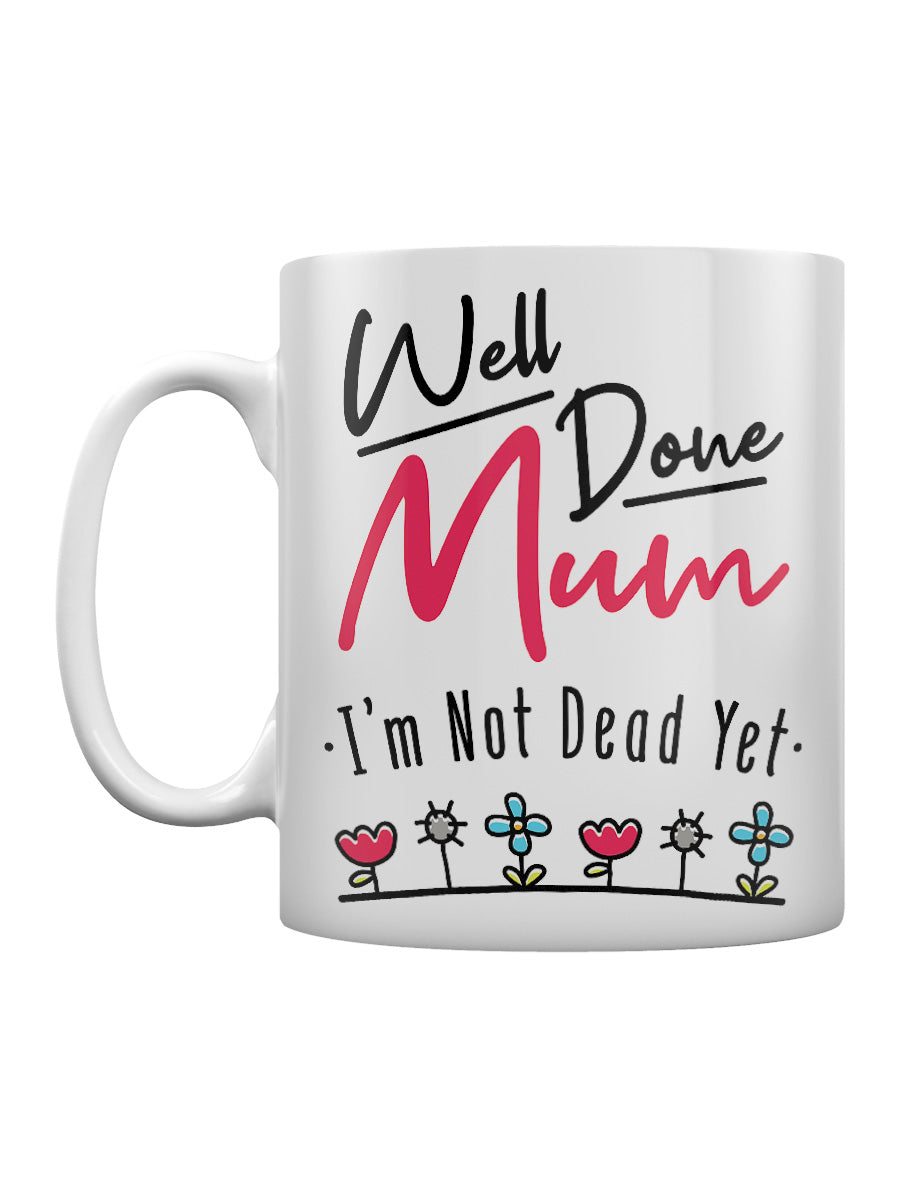 Mother's Day I'm Not Dead Yet Mug