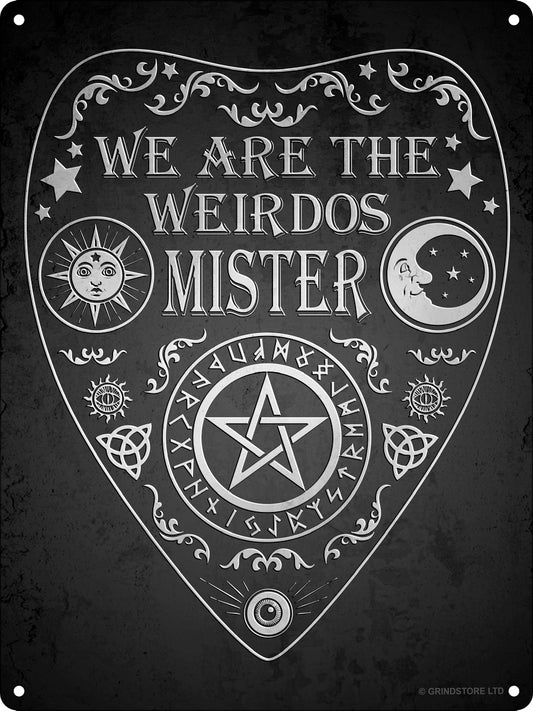 We Are The Weirdos Mister Ouija Mini Tin Sign