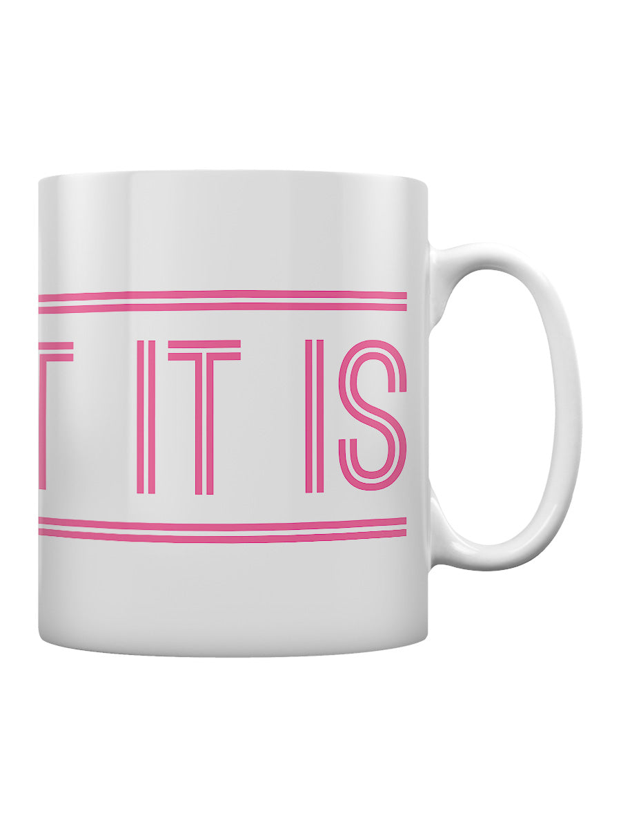 It Is What It Is Mug