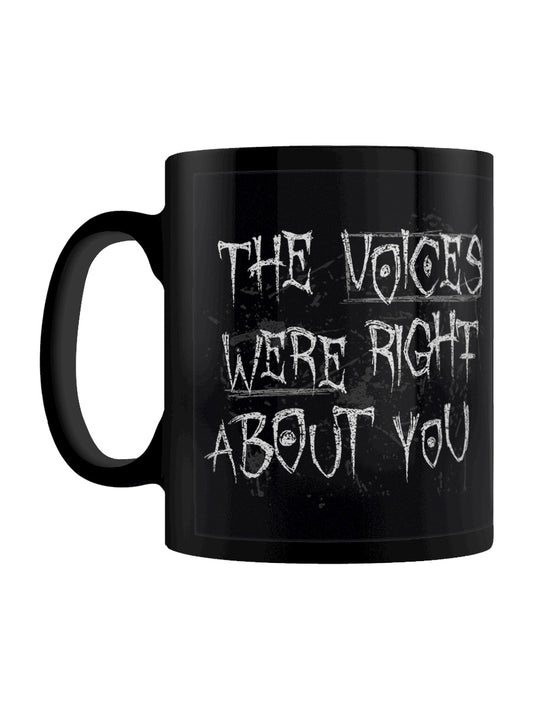 The Voices Were Right About You Black Mug
