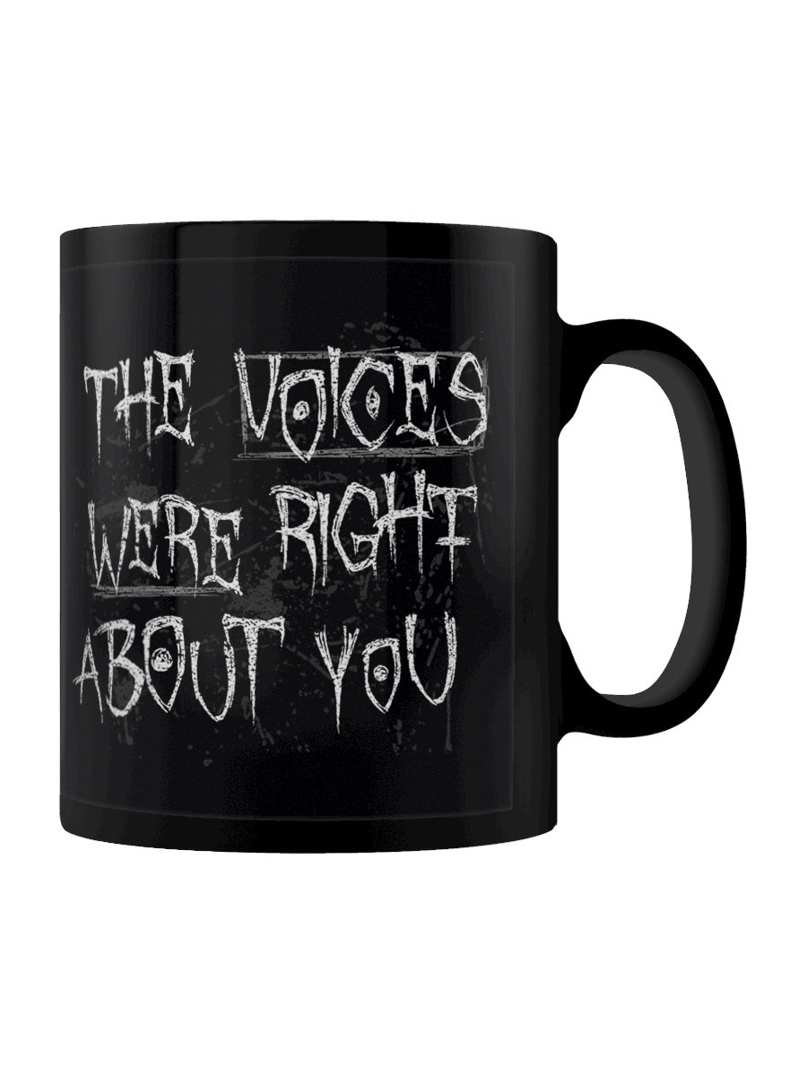 The Voices Were Right About You Black Mug