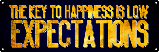 The Key To Happiness Is Low Expectations Slim Tin Sign