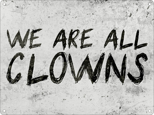 We Are All Clowns Mini Tin Sign