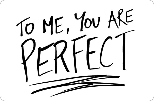 To Me, You Are Perfect Greet Tin Card