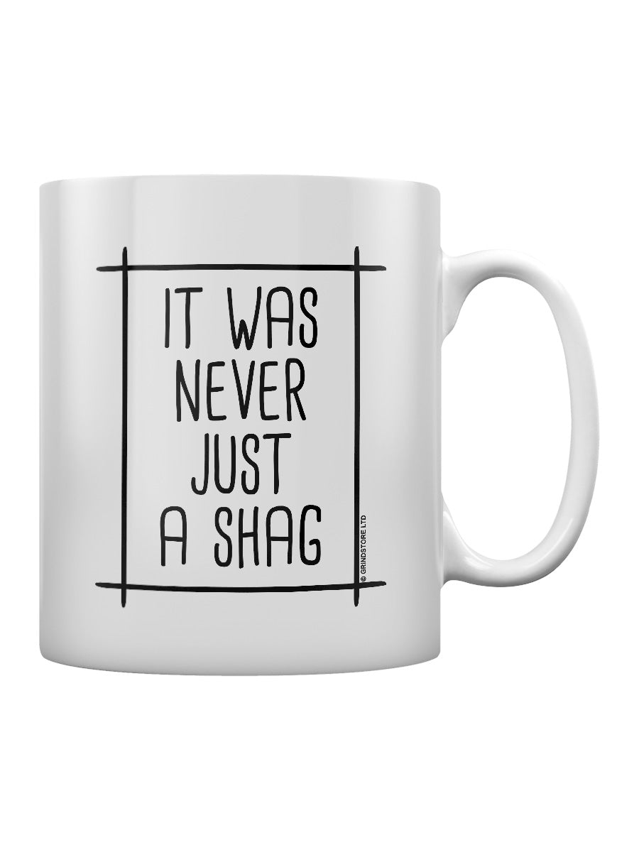 It Was Never Just A Shag Mug