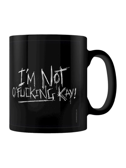 I'm Not O'Fucking Kay Black Mug