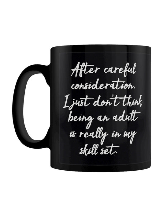 I Just Don't Think That Being An Adult Is Really In My Skill Set Black Mug