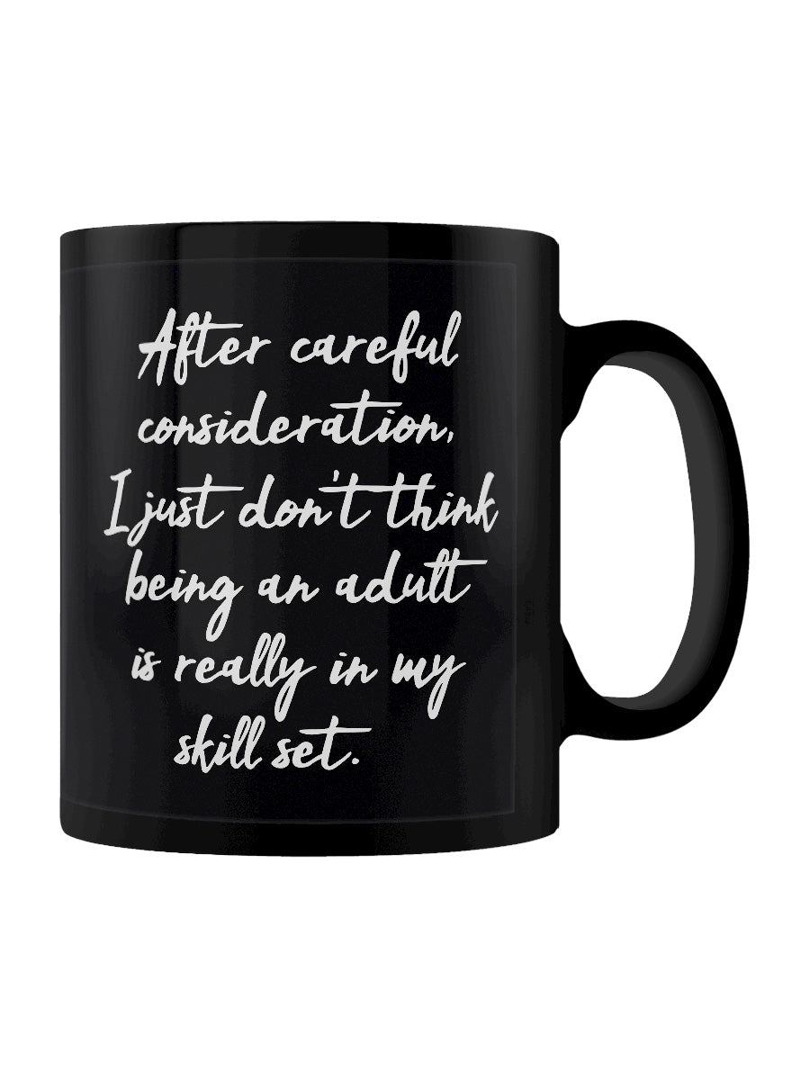 I Just Don't Think That Being An Adult Is Really In My Skill Set Black Mug