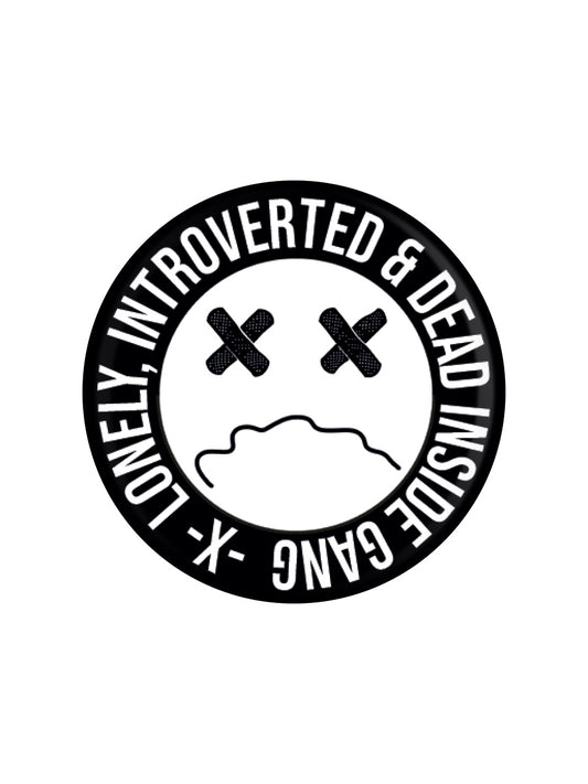 Lonely, Introverted & Dead Inside Gang Badge