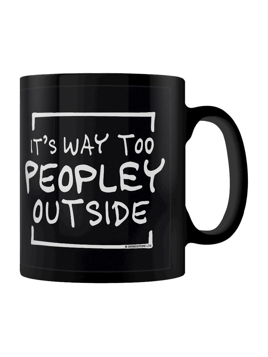 It's Way Too Peopley Outside Black Mug