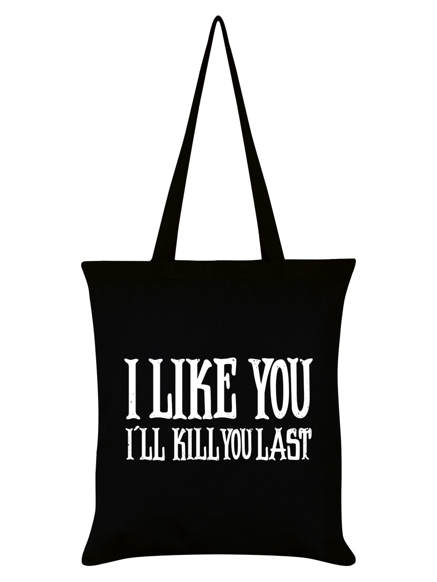 I Like You I'll Kill You Last Black Tote Bag