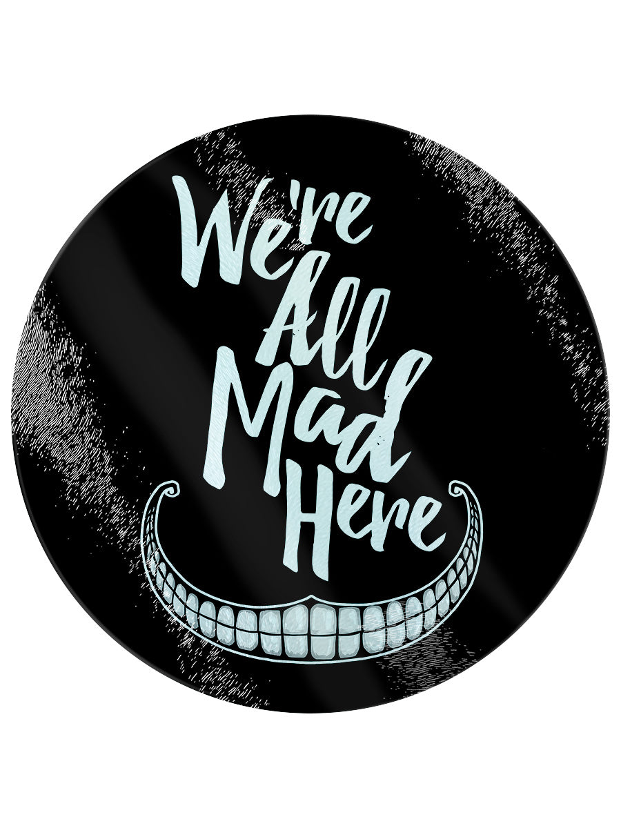 We're All Mad Here Chopping Board