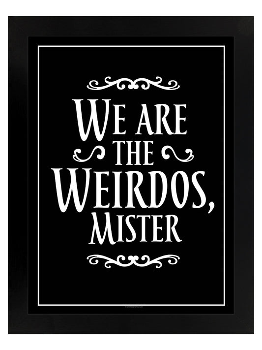 We Are The Weirdos Mister Black Wooden Framed Print