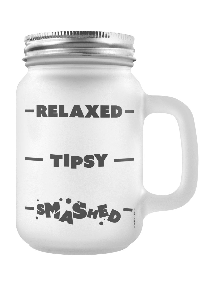 Relaxed, Tipsy, Smashed Frosted Glass Mason Jar