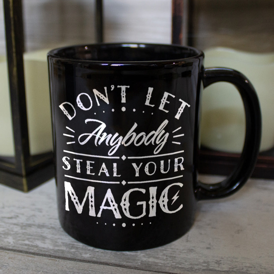 Don't Let Anybody Steal Your Magic Black Mug