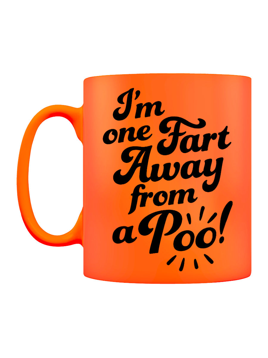 I'm One Fart Away From A Poo Orange Neon Mug