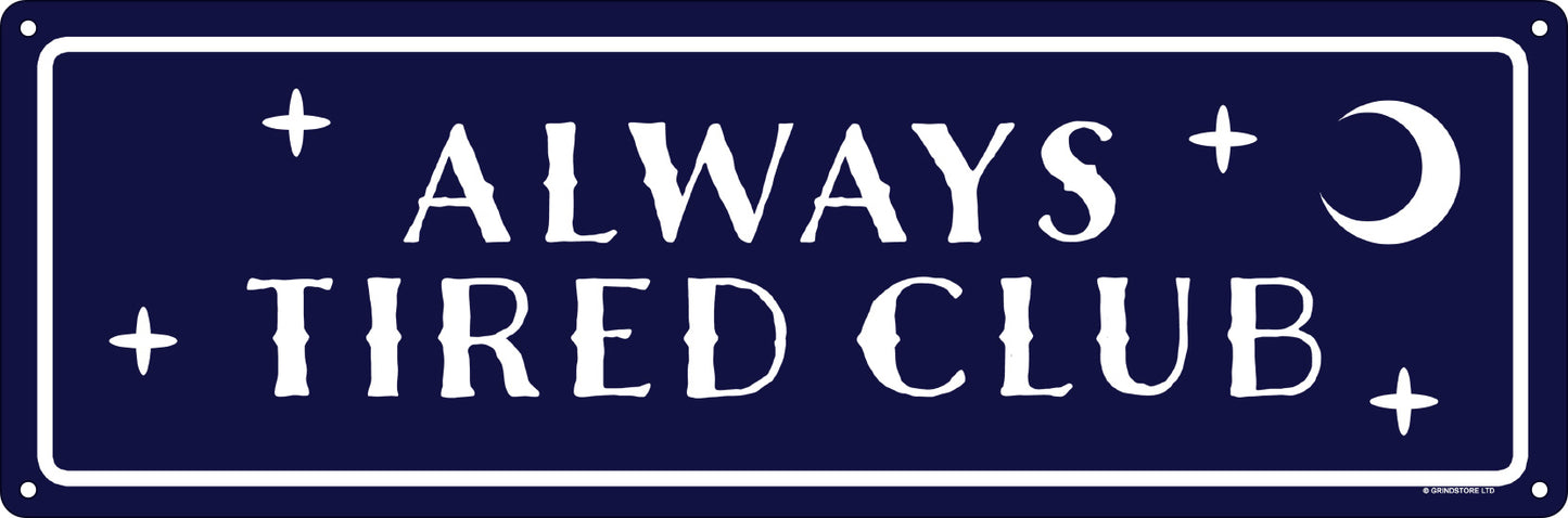 Always Tired Club Slim Tin Sign