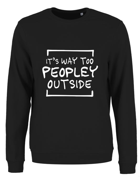 It's Way Too Peopley Outside Ladies Black Sweatshirt