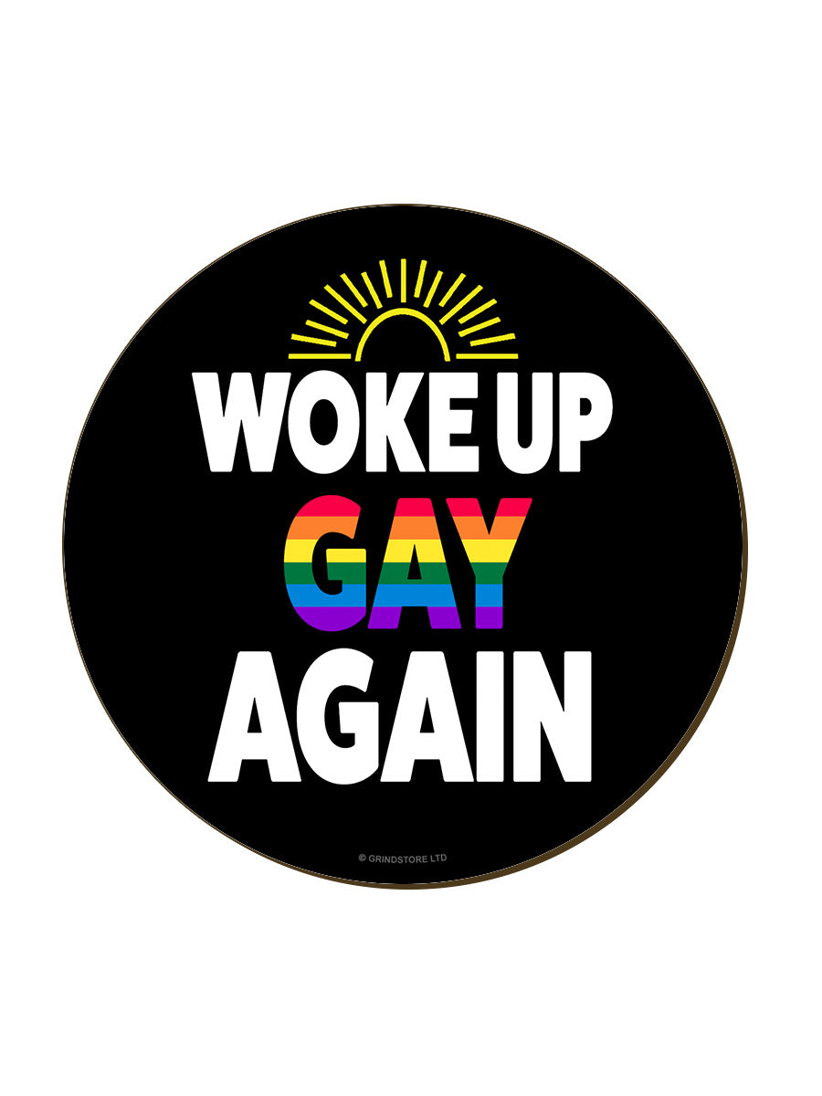 Woke Up Gay Again Coaster