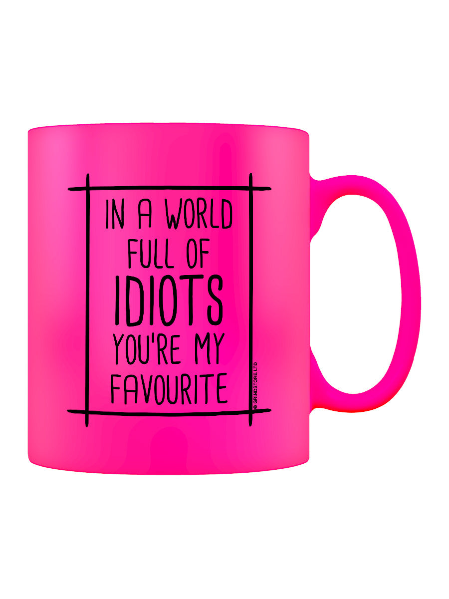 In A World Full of Idiots You're My Favourite Pink Neon Mug