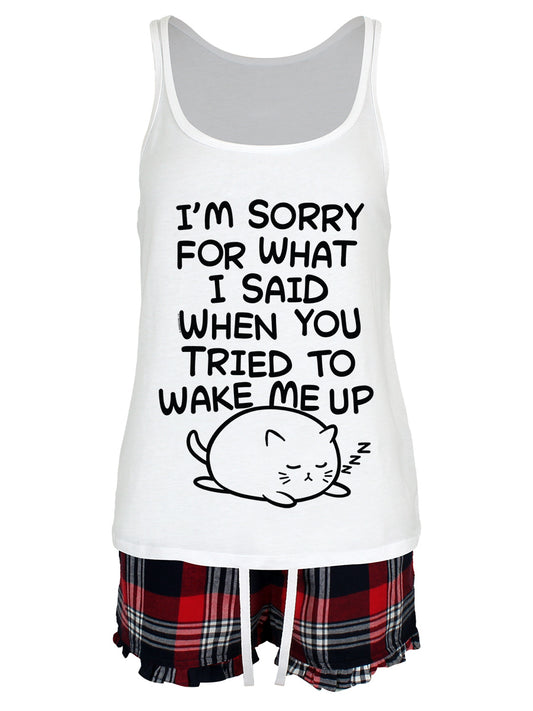 I'm Sorry For What I Said When You Tried To Wake Me Up Ladies Short Pyjama Set