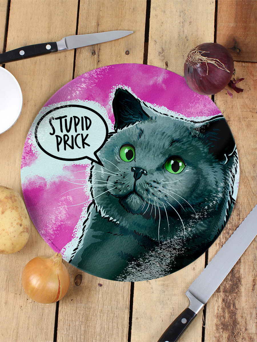 Cute But Abusive Stupid Prick Circular Chopping Board