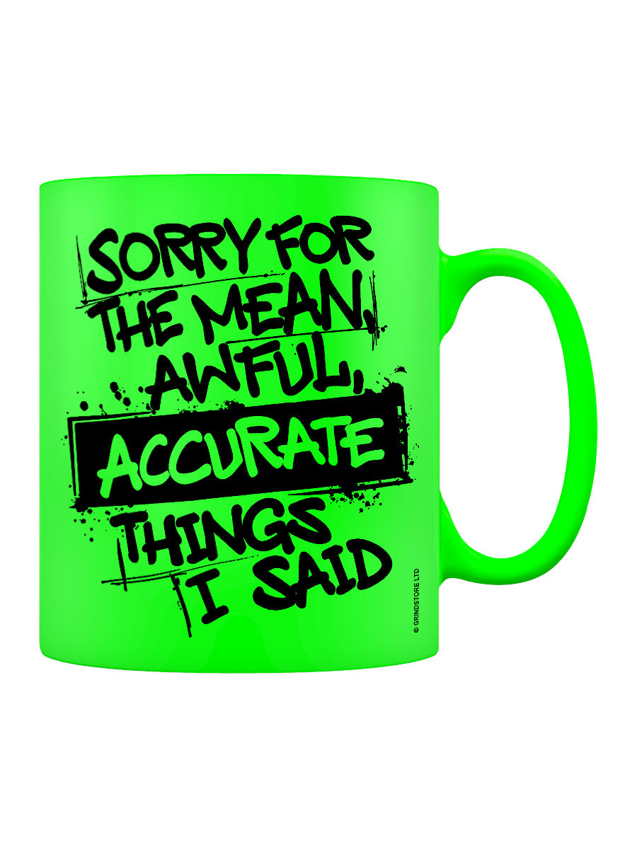 Sorry For The Accurate Things I Said Green Neon Mug