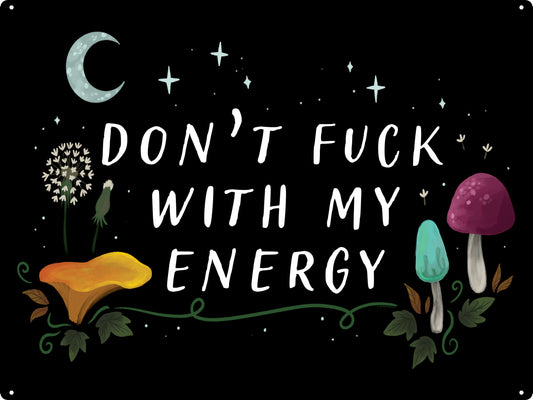 Don't Fuck With My Energy Tin Sign