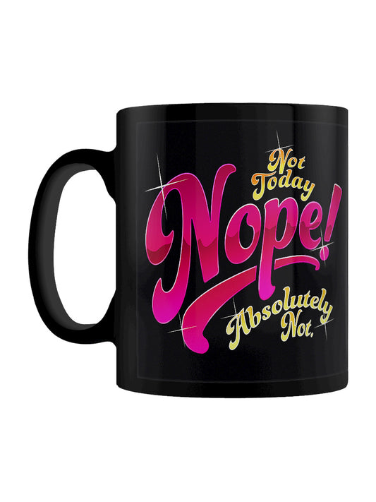 Not Today Nope Absolutely Not Black Mug