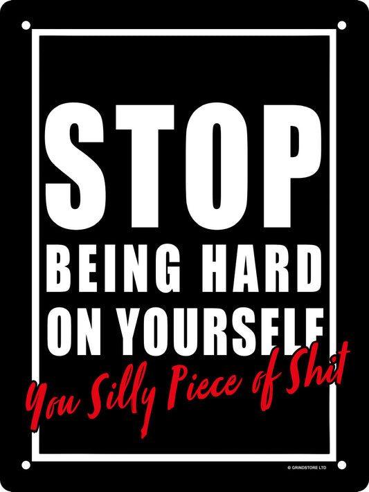 Stop Being Hard On Yourself Mini Tin Sign