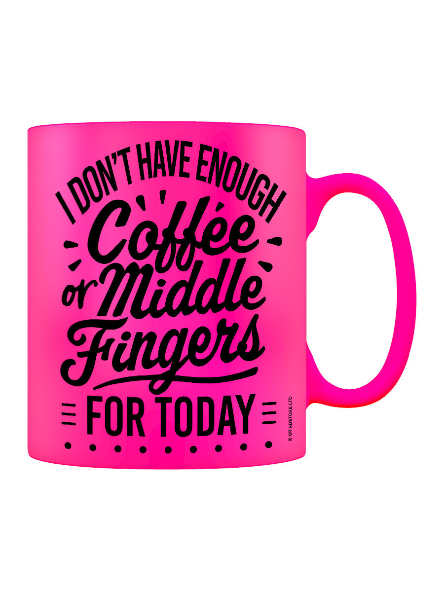 Not Enough Coffee or Middle Fingers Pink Neon Mug