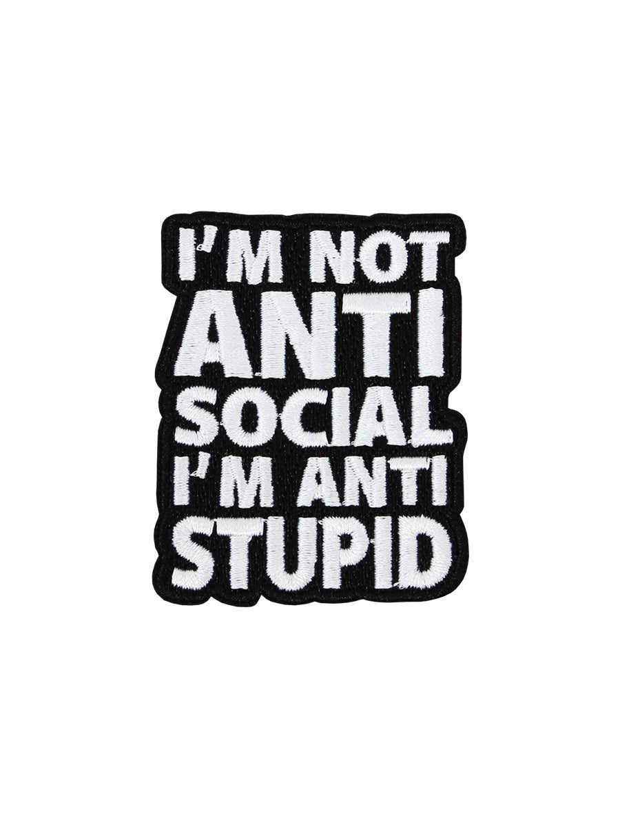 I'm Not Anti Social I'm Anti Stupid Patch