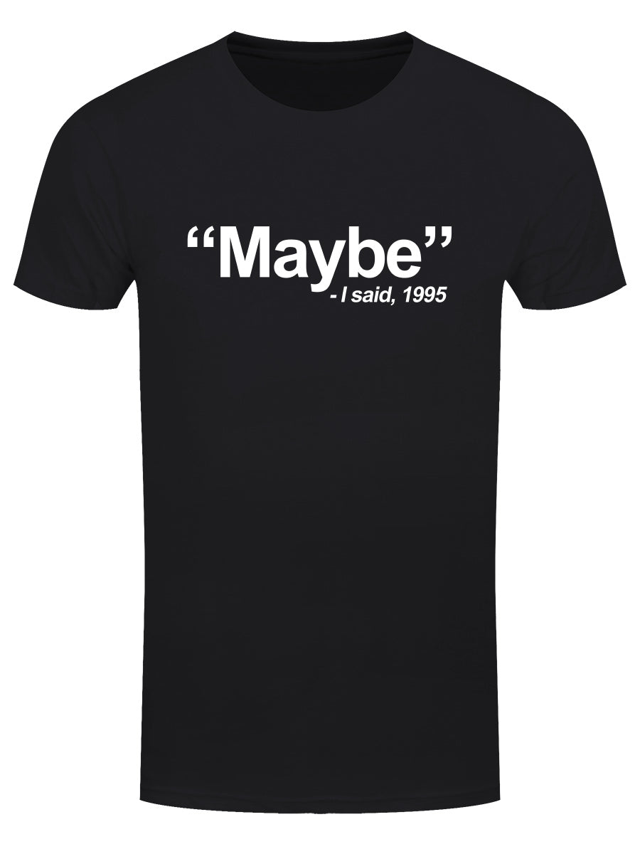 I Said, Maybe Men's Black T-Shirt
