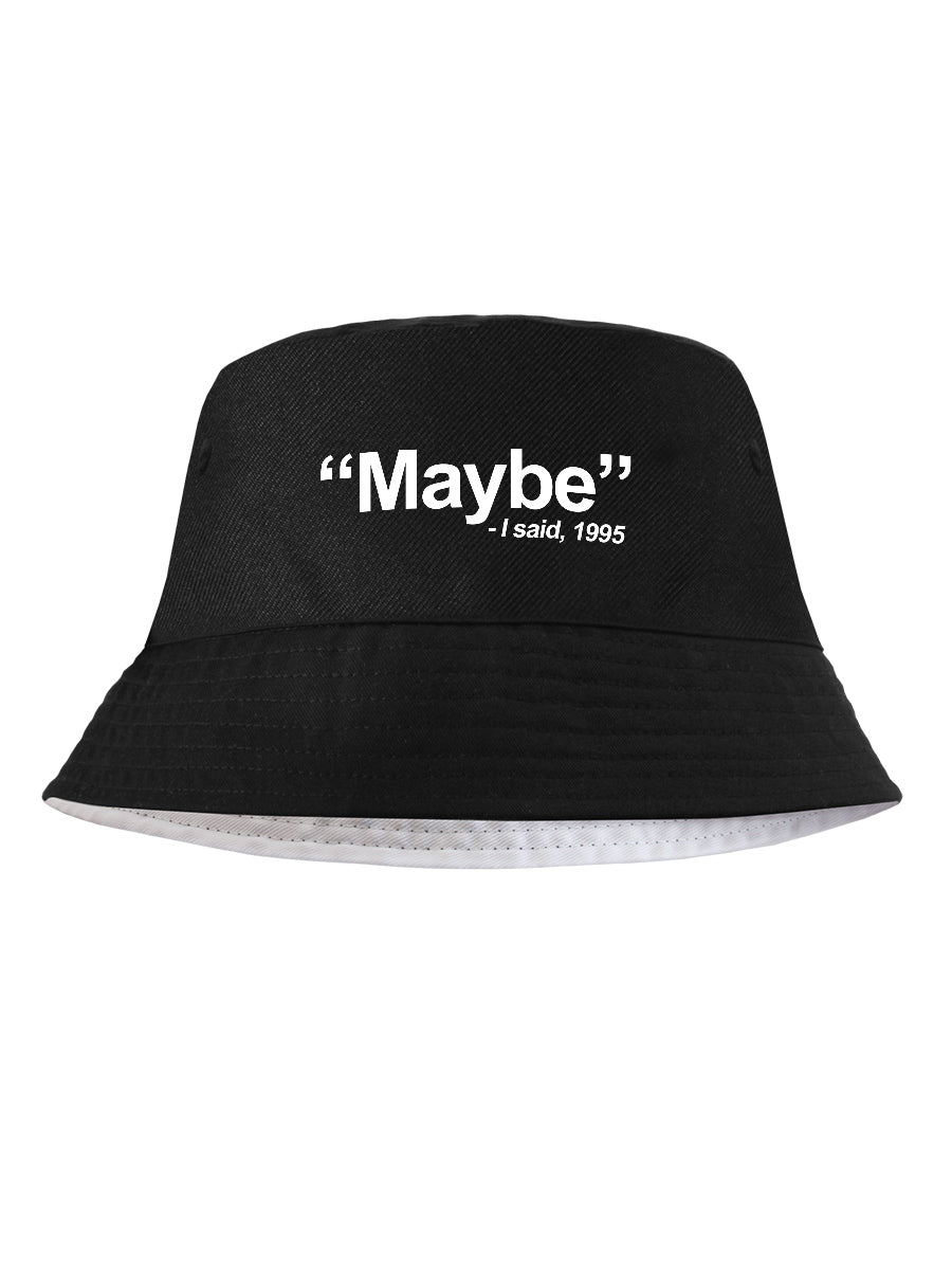 I Said, Maybe Black Bucket Hat