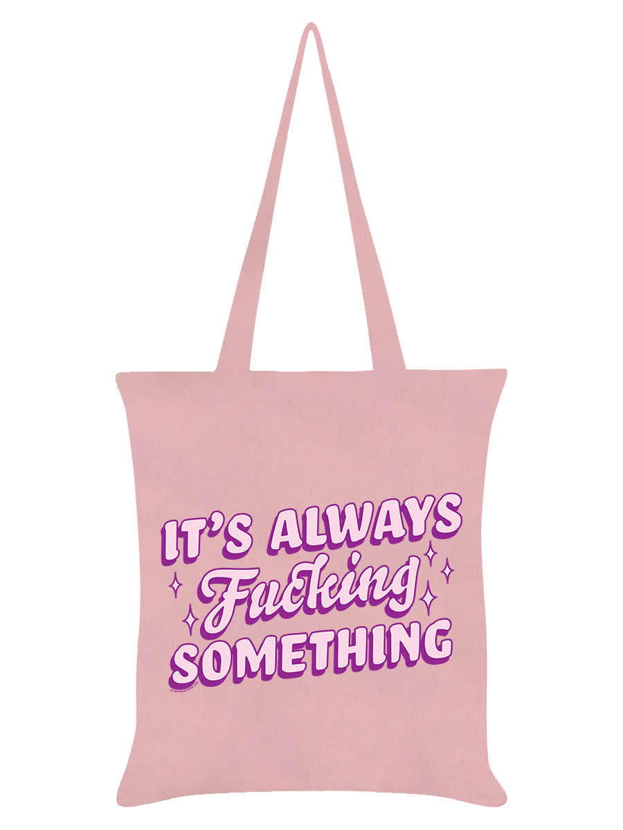 It's Always Fucking Something Pale Pink Tote Bag