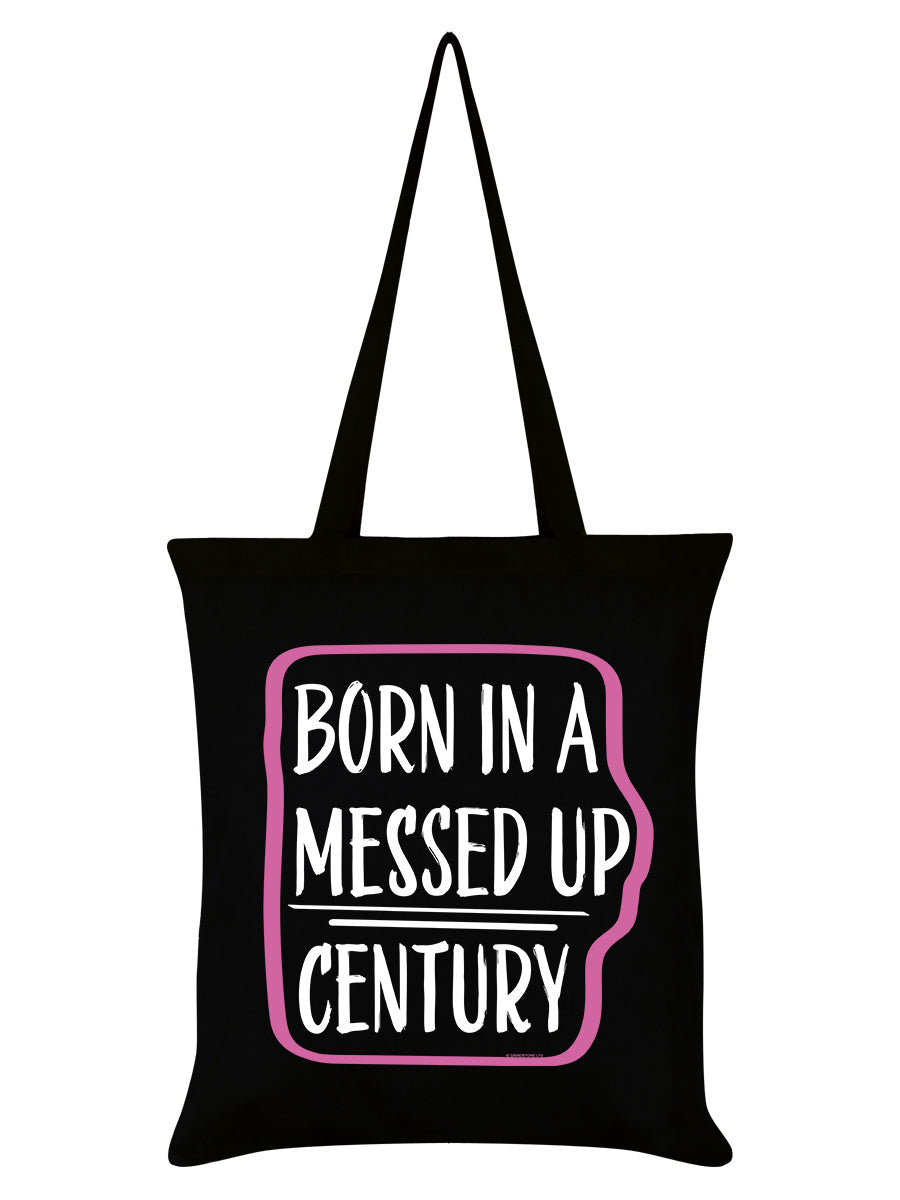 Born In A Messed Up Century Black Tote Bag