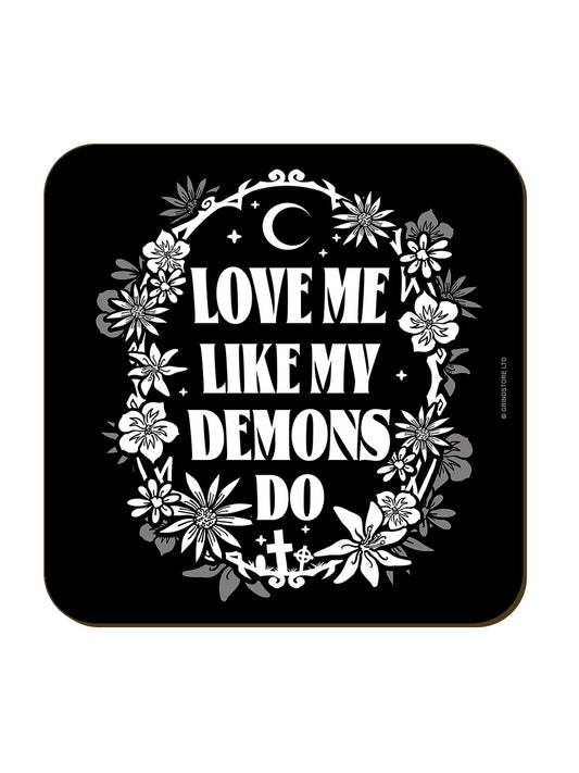 Love Me Like My Demons Do Coaster