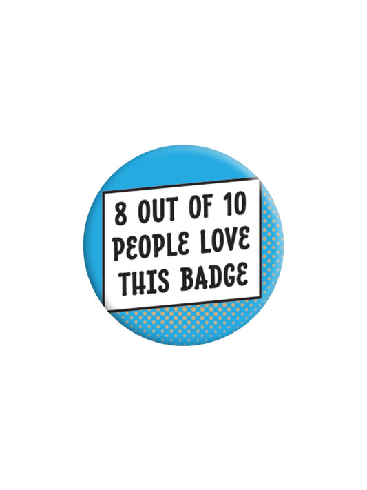 8 Out Of 10 People Love This Badge