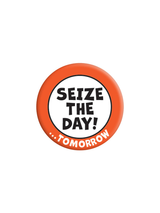Seize The Day! Tomorrow Badge
