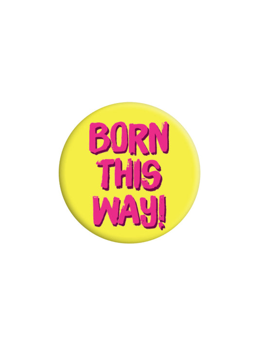 Born This Way! Badge