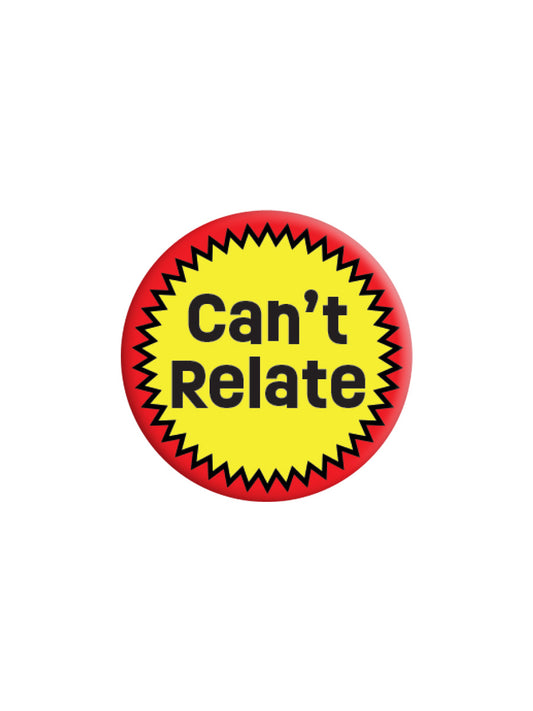 Can't Relate Badge