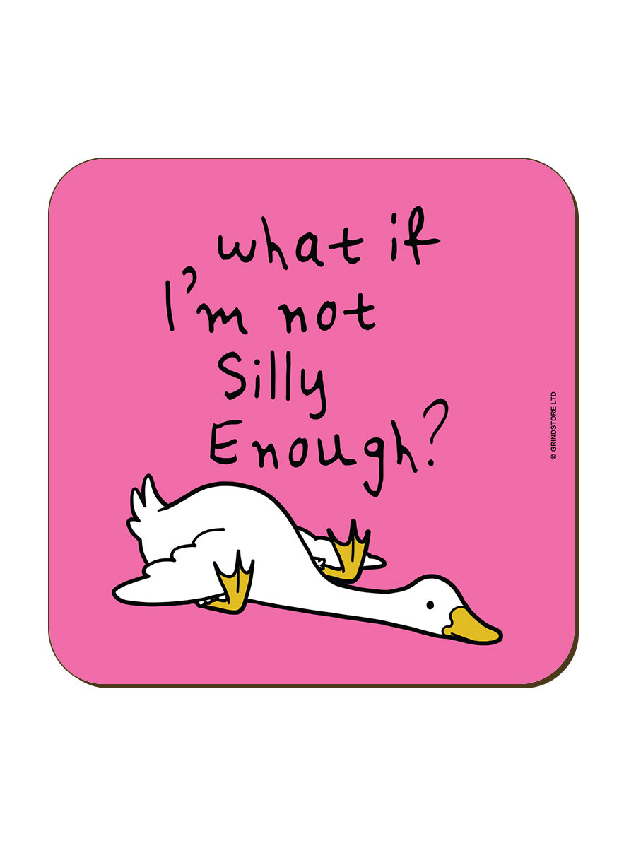 Silly Goose What If I'm Not Silly Enough? Coaster