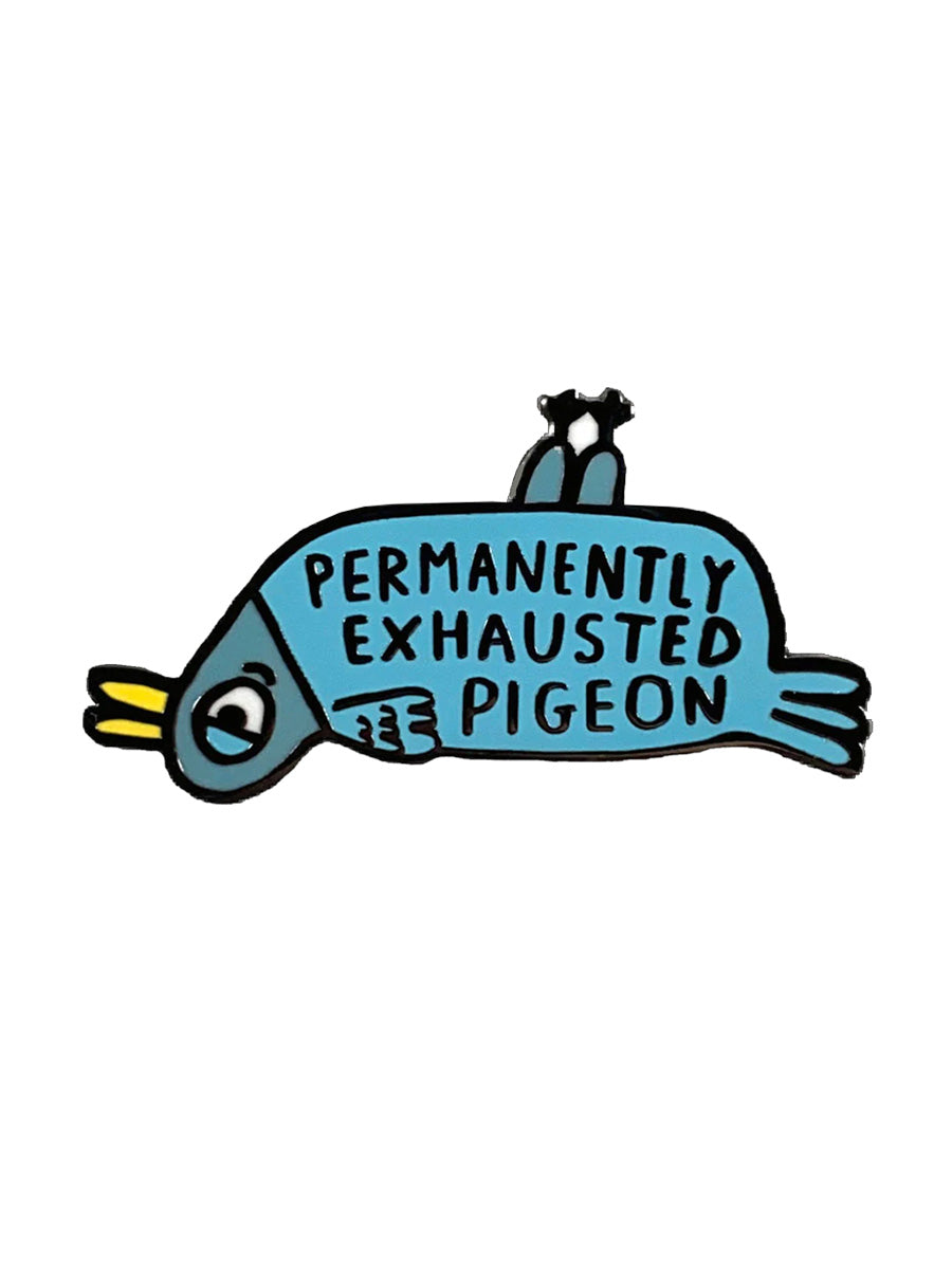 Permanently Exhausted Pigeon Enamel Pin Badge
