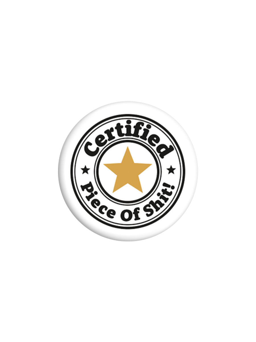 Certified Piece Of Shit Badge