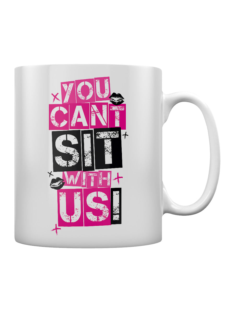 You Can't Sit With Us Mug